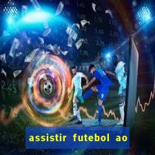 assistir futebol ao vivo multi canais